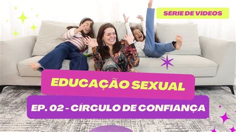 Educação Sexual Episódio 02 Círculo De Confiança Youtube