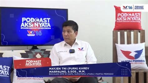 Bacaleg Partai Perindo Mayjen Tni Purn Karev Marpaung Prioritaskan