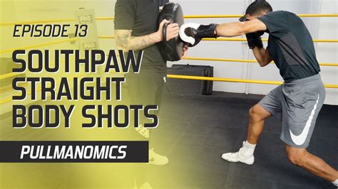 Ep13 Southpaw Straight Body Shots In Boxing Boxing Training