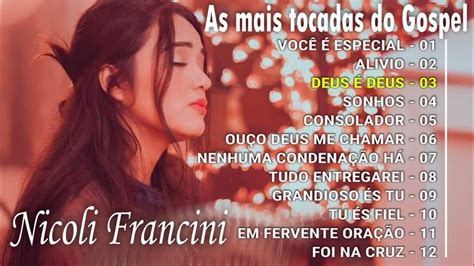 Nicoli Francini Melhores E Mais Tocadas Musicas Gospel Só As Tops