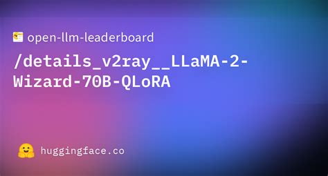 Open Llm Leaderboard Details V Ray Llama Wizard B Qlora At Main