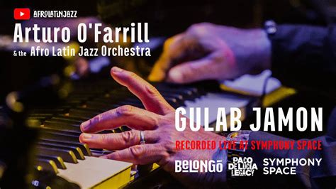 Arturo O Farrill The Afro Latin Jazz Orchestra Gulab Jam N Paco