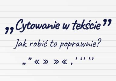 Cytowanie W Tek Cie Jak To Robi Poprawnie Wyja Niamy W Prosty