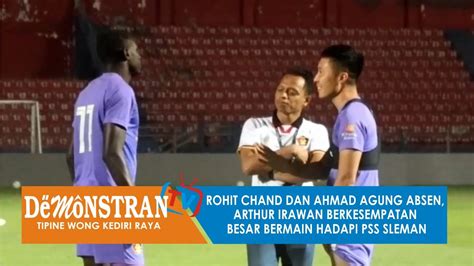 Rohit Chand Dan Ahmad Agung Absen Arthur Irawan Berkesempatan Besar