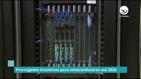 Câmara aprova prorrogação de incentivos à indústria de semicondutores