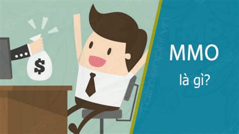 MMO là gì có phải dịch vụ kiếm tiền online