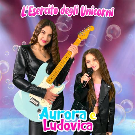 L Esercito Degli Unicorni Single Di Aurora E Ludovica Spotify