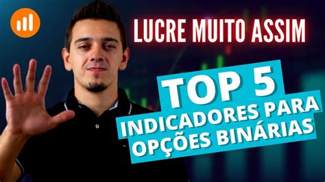 O Melhor Indicador Para OpÇÕes BinÁrias Os Top 5 Indicadores Mais