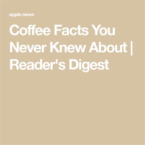 Coffee Facts You Never Knew About Readers Digest Coffee Facts Readers Digest You Never Know