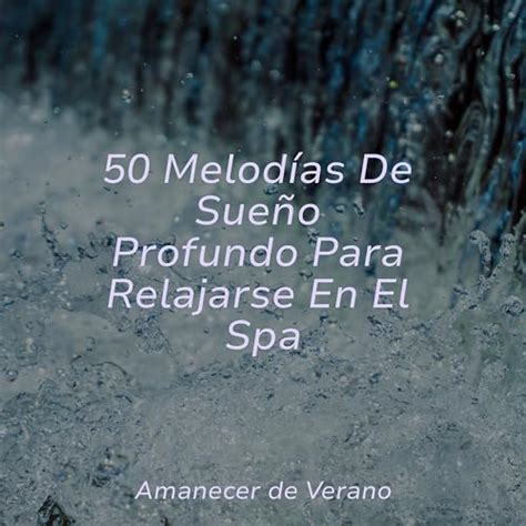 Spiele 50 Melodías De Sueño Profundo Para Relajarse En El Spa von