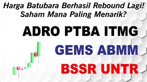 Harga Batubara Naik Lagi Analisa ADRO PTBA BSSR ABMM UNTR ITMG GEMS