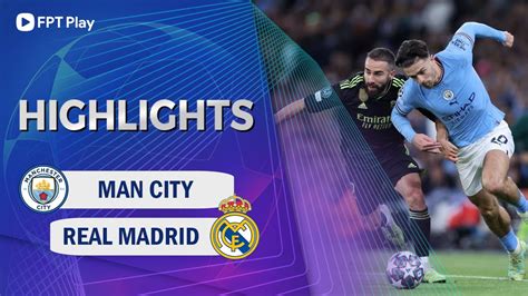 Highlights Man City Real Madrid ĐỘt BiẾn Gen” C1 SỨc MẠnh ĐÁng