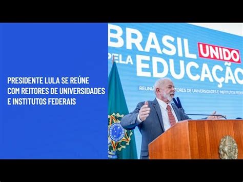 Governo Lula anuncia PAC Universidades R 5 5 bilhões em