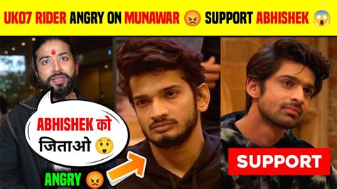 Uk Rider Angry On Munawar Full Support Abhishek The Uk Rider