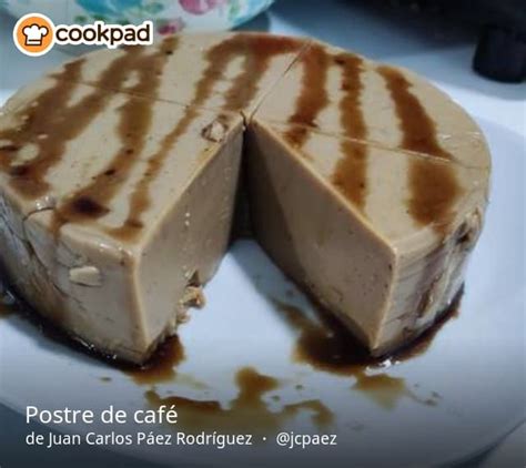 Postre De Café Receta De Juan Carlos Páez Rodríguez Receta En 2024 Postres Con Cafe Recetas