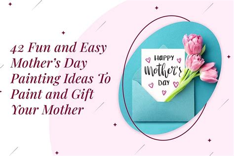 42 Fun And Easy Mothers Day Painting Ideas To Paint And T Your Mother