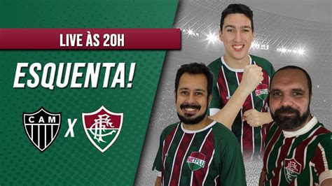 ESQUENTA ATLÉTICO MG X FLUMINENSE BRASILEIRO 2021 YouTube