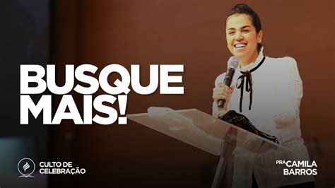 Busque mais Pra Camila Barros Culto de Celebração 09 06 19