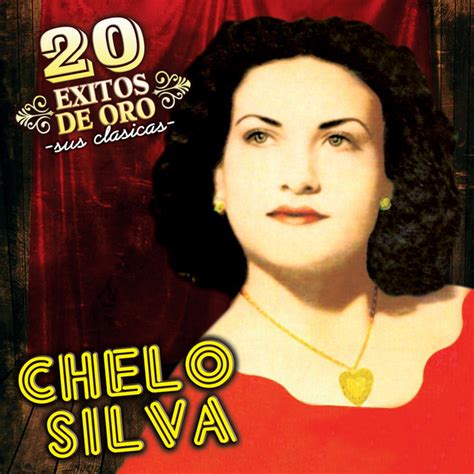 20 Exitos De Oro Sus Clasicas Album By Chelo Silva Spotify