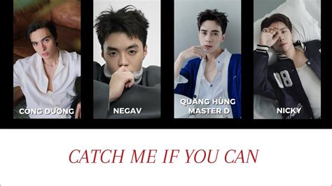 Lyrics CATCH ME IF YOU CAN Quang Hùng MasterD Negav Nicky Công