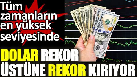 Dolar rekor üstüne rekor kırıyor