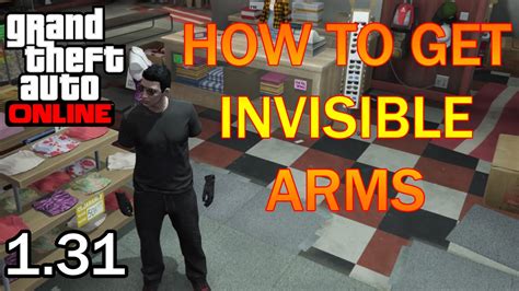 HOW TO GET INVISIBLE ARMS GTA 5 GTA 5 ONLINE GAMEPLAY 1 31 YouTube