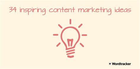 34 Inspiring Ideas For Creating Great Marketing Content Wordtracker Blog