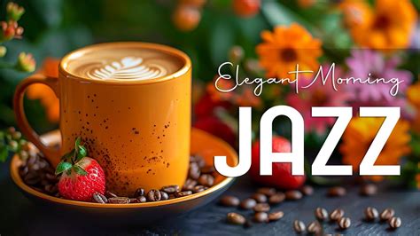 Calm Morning Jazz Music ☕ Good Mood Of Relaxing Jazz Music And Delicate