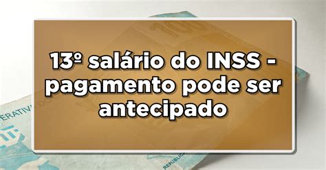 Aten O Sal Rio Do Inss Ser Antecipado Em Confira