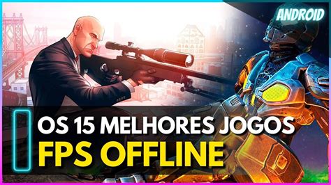 Os Melhores Jogos Fps Offline Para Android Para Sair Do T Dio