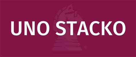 UNO STACKO Game Rules - How To Play UNO STACKO