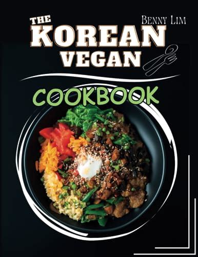 The Korean Vegan Cookbook The Ultimate Guide To Korean Vegan Cuisine