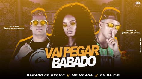 DANADO DO RECIFE MC MONA CH DA Z O VAI PEGAR BABADO MÚSICA NOVA