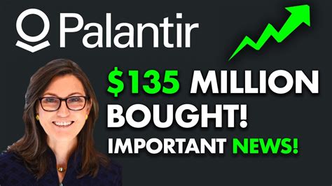 PALANTIR STOCK EXPLODING CATHIE WOODS KEEPS BUYING 132 MILLION BOUGHT