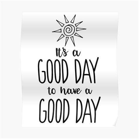 It S A Good Day To Have A Good Day Positivity Poster By Cloud9hopper Redbubble