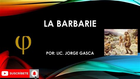 LA BARBARIE YouTube