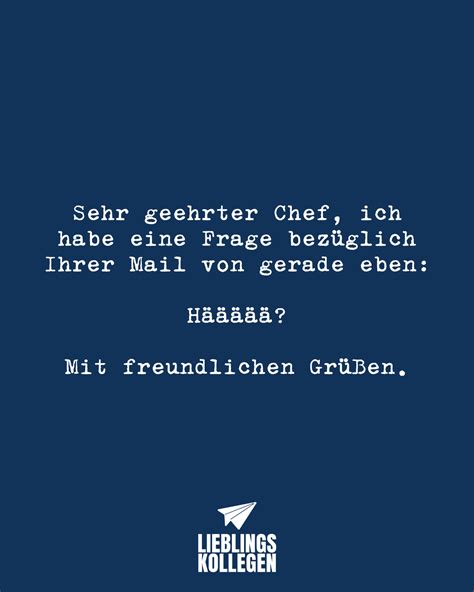 Sehr Geehrter Chef Ich Habe Eine Frage Bezüglich Ihrer Mail Von Gerade