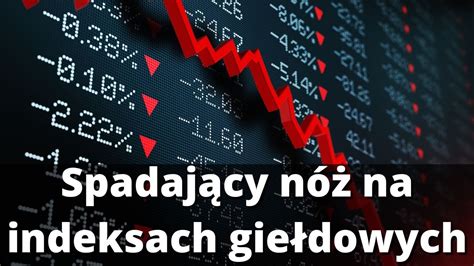 Spadający nóż na indeksach giełdowych Co dalej z polskim złotym YouTube