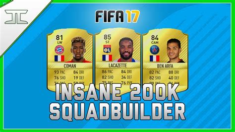 Fifa 17 Insane 200k Hybrid Squad Builder W Lacazette Ben Arfa And Coman Youtube