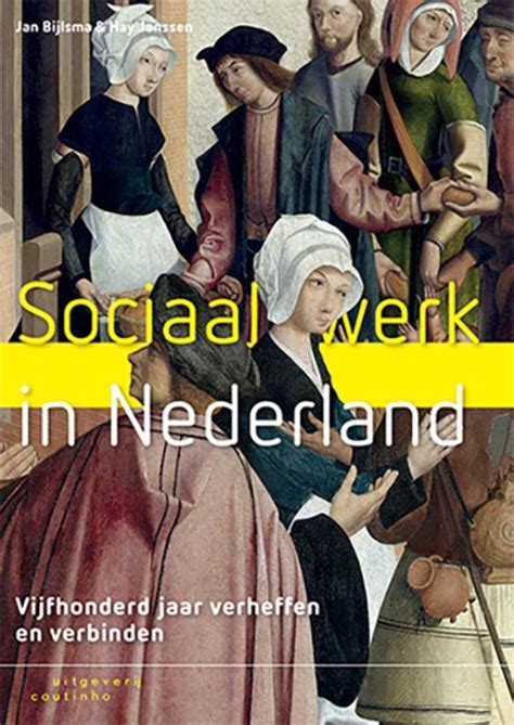 Sociaal Werk In Nederland 9789046906279 Jan Bijlsma Boeken Bol