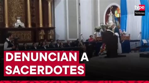 Chiclayo Sacerdotes Denunciados Por Tocamientos Indebidos Son