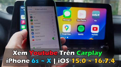 Hướng Dẫn Xem Youtube Trên Apple Carplay Iphone 6s ~ X Ios 15 0 ~ 16 7 4