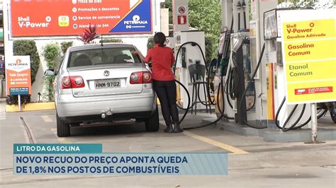 Litro Da Gasolina Novo Recuo Do Pre O Aponta Queda De Nos Postos