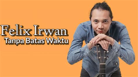 Felix Irwan Cover Tanpa Batas Waktu Lyrics Lirik Lagu YouTube