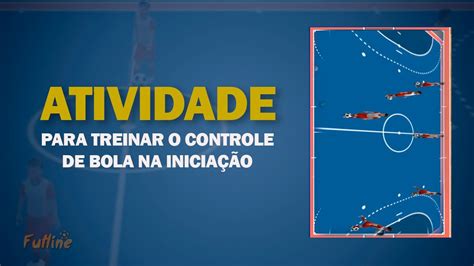 Atividades Para Treinar O Controle De Bola Na Iniciação Youtube