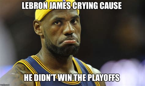 Lebronie Crying Because He Lost The Nba Championship Imgflip