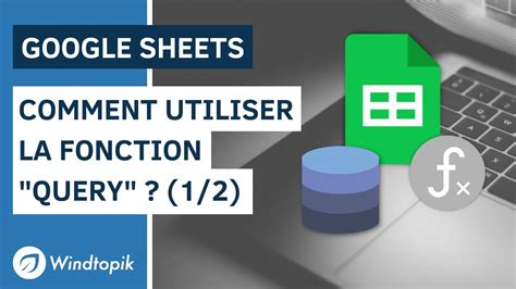 Google Sheets Comment Utiliser La Fonction Query Youtube