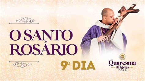 9º Dia O Santo Rosário Itinerário Quaresmal 02 03 2023 Frei