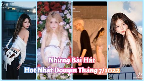 【抖音】20 Bài Hát Thịnh Hành Nhất Douyin Tiktok Trung Quốc Tháng 72022 Youtube