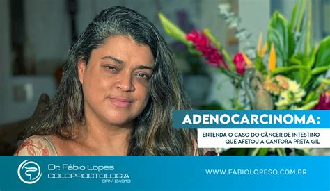 Adenocarcinoma Entenda O Caso Do C Ncer De Intestino Que Afeta A